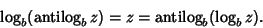 \begin{displaymath}
\log_b (\mathop{\rm antilog}\nolimits_b z) = z = \mathop{\rm antilog}\nolimits_b(\log_b z).
\end{displaymath}