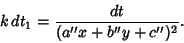 \begin{displaymath}
k\,dt_1={dt\over(a''x+b''y+c'')^2}.
\end{displaymath}