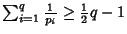 $\sum_{i=1}^q {1\over p_i}\geq {\textstyle{1\over 2}}q-1$