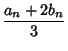 $\displaystyle {a_n+2b_n\over 3}$