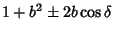 $\displaystyle 1+b^2\pm 2b\cos\delta$