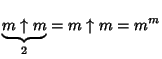 $\displaystyle \underbrace{m\uparrow m}_2=m\uparrow m=m^m$