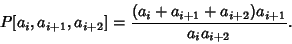 \begin{displaymath}
P[a_i, a_{i+1}, a_{i+2}]={(a_i+a_{i+1}+a_{i+2})a_{i+1}\over a_i a_{i+2}}.
\end{displaymath}