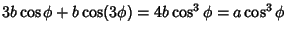 $\displaystyle 3b\cos\phi+b\cos(3\phi)= 4b\cos^3\phi=a\cos^3\phi$