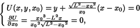 \begin{displaymath}
\cases{
U(x,y,x_0)=y+{\sqrt{L^2-{x_0}^2}\over x_0}(x-x_0)=0...
...tial x_0}={{x_0}^3-L^2x\over {x_0}^2\sqrt{L^2-{x_0}^2}}=0,\cr}
\end{displaymath}