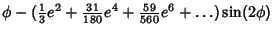 $\displaystyle \phi-({\textstyle{1\over 3}}e^2+{\textstyle{31\over 180}}e^4+{\textstyle{59\over 560}}e^6+\ldots)\sin(2\phi)$