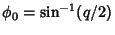 $\phi_0=\sin^{-1}(q/2)$