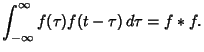 $\displaystyle \int_{-\infty}^\infty f(\tau)f(t-\tau)\,d\tau = f*f.$