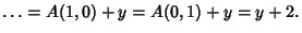 $\displaystyle \ldots = A(1,0)+y=A(0,1)+y=y+2.$