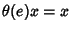 $\theta(e)x=x$