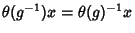 $\theta(g^{-1})x=\theta(g)^{-1}x$