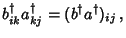 $\displaystyle b^\dagger_{ik} a^\dagger_{kj} = (b^\dagger a^\dagger)_{ij}\,,$