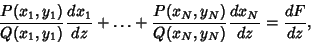 \begin{displaymath}
{P(x_1,y_1)\over Q(x_1,y_1)} {dx_1\over dz}+\ldots+{P(x_N,y_N)\over Q(x_N,y_N)}{dx_N\over dz}={dF\over dz},
\end{displaymath}