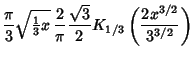 $\displaystyle {\pi\over 3}\sqrt{{\textstyle{1\over 3}}x}\, {2\over \pi} {\sqrt{3}\over 2} K_{1/3}\left({2x^{3/2}\over 3^{3/2}}\right)$