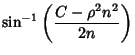 $\displaystyle \sin^{-1}\left({C-\rho^2 n^2\over 2n}\right)$