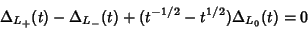 \begin{displaymath}
\Delta_{L_+}(t)-\Delta_{L_-}(t)+(t^{-1/2}-t^{1/2})\Delta_{L_0}(t) = 0
\end{displaymath}