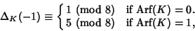 \begin{displaymath}
\Delta_K(-1)\equiv \cases{
1\ ({\rm mod\ } 8) & if Arf$(K)=0$.\cr
5\ ({\rm mod\ } 8) & if Arf$(K)=1$,\cr}
\end{displaymath}