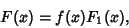 \begin{displaymath}
F(x)=f(x)F_1(x),
\end{displaymath}