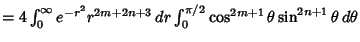 $ = 4\int^\infty_0 e^{-r^2}r^{2m+2n+3}\,dr \int^{\pi/2}_0\cos^{2m+1}\theta\sin^{2n+1}\theta\,d\theta$