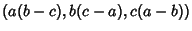 $\displaystyle (a(b-c), b(c-a), c(a-b))$