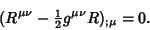 \begin{displaymath}
(R^{\mu\nu}-{\textstyle{1\over 2}}g^{\mu\nu}R)_{;\mu}=0.
\end{displaymath}