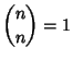 $\displaystyle {n\choose n}=1$