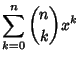 $\displaystyle \sum_{k=0}^n {n\choose k} x^k$