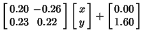 $\displaystyle \left[\begin{array}{cc}0.20 & -0.26\\  0.23 & 0.22\end{array}\rig...
...c}x\\  y\end{array}\right]+\left[\begin{array}{c}0.00\\  1.60\end{array}\right]$