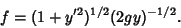 \begin{displaymath}
f = (1+y'^2)^{1/2} (2gy)^{-1/2}.
\end{displaymath}