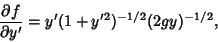 \begin{displaymath}
{\partial f\over\partial y'} = y'(1+y'^2)^{-1/2}(2gy)^{-1/2},
\end{displaymath}