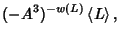 $\displaystyle (-A^3)^{-w(L)}\left\langle{L}\right\rangle{},$