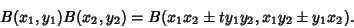 \begin{displaymath}
B(x_1,y_1)B(x_2,y_2)=B(x_1x_2\pm t y_1y_2, x_1y_2\pm y_1x_2).
\end{displaymath}