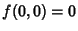 $f(0,0)=0$