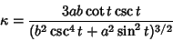 \begin{displaymath}
\kappa={3ab\cot t\csc t\over (b^2\csc^4 t+a^2\sin^2 t)^{3/2}}
\end{displaymath}