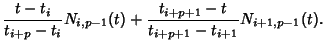 $\displaystyle {t-t_i\over t_{i+p}-t_i}N_{i,p-1}(t)+{t_{i+p+1}-t\over t_{i+p+1}-t_{i+1}}N_{i+1,p-1}(t).$