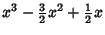 $\displaystyle x^3 - {\textstyle{3\over 2}} x^2 + {\textstyle{1\over 2}}x$