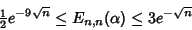 \begin{displaymath}
{\textstyle{1\over 2}}e^{-9\sqrt{n}}\leq E_{n,n}(\alpha)\leq 3e^{-\sqrt{n}}
\end{displaymath}