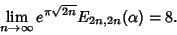 \begin{displaymath}
\lim_{n\to\infty} e^{\pi\sqrt{2n}} E_{2n,2n}(\alpha)=8.
\end{displaymath}