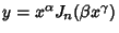 $y=x^\alpha J_n(\beta x^\gamma)$