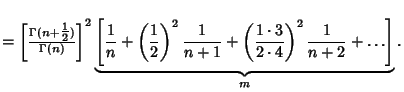 $=\left[{\Gamma(n+{\textstyle{1\over 2}})\over\Gamma(n)}\right]^2\underbrace{\le...
... n+1} +\left({1\cdot 3\over 2\cdot 4}\right)^2{1\over n+2}+\ldots}\right]}_{m}.$