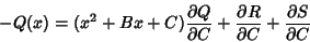 \begin{displaymath}
-Q(x) = (x^2+Bx+C){\partial Q\over\partial C}+{\partial R\over\partial C}+{\partial S\over\partial C}
\end{displaymath}