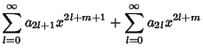 $\displaystyle \sum_{l=0}^\infty a_{2l+1}x^{2l+m+1} + \sum_{l=0}^\infty a_{2l}x^{2l+m}$