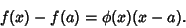 \begin{displaymath}
f(x)-f(a)=\phi(x)(x-a).
\end{displaymath}