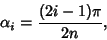 \begin{displaymath}
\alpha_i={(2i-1)\pi\over 2n},
\end{displaymath}