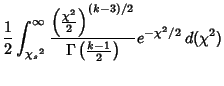 $\displaystyle {1\over 2}\int_{{\chi_s}^2}^\infty {\left({\chi^2\over 2}\right)^{(k-3)/2}\over \Gamma\left({k-1\over 2}\right)}e^{-\chi^2/2}\,d(\chi^2)$