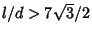 $l/d>7\sqrt{3}/2$