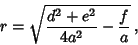 \begin{displaymath}
r=\sqrt{{d^2+e^2\over 4a^2}-{f\over a}}\,,
\end{displaymath}