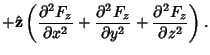 $\displaystyle + \hat {\bf z} \left({{\partial^2 F_z\over\partial x^2} + {\partial^2 F_z\over\partial y^2} + {\partial^2 F_z\over\partial z^2}}\right).$