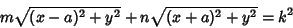 \begin{displaymath}
m\sqrt{(x-a)^2+y^2}+n\sqrt{(x+a)^2+y^2}=k^2
\end{displaymath}