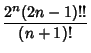 $\displaystyle {2^n(2n-1)!!\over (n+1)!}$